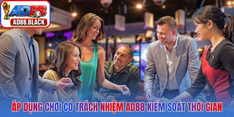 Áp dụng chơi có trách nhiệm AD88 trong việc kiểm soát thời gian cá nhân