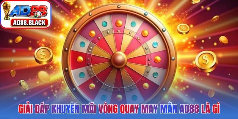 Giải đáp khuyến mãi vòng quay may mắn AD88 là gì