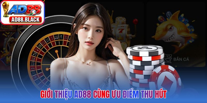 Giới thiệu AD88 cùng ưu điểm thu hút