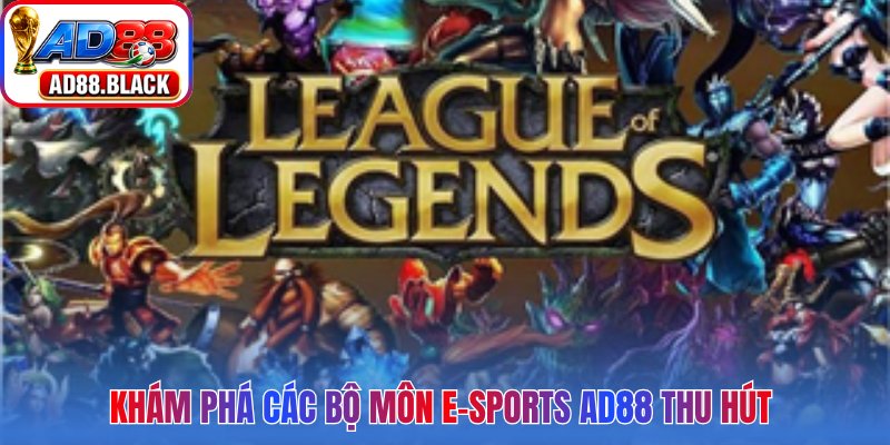Khám phá các bộ môn E-Sports AD88 thu hút 