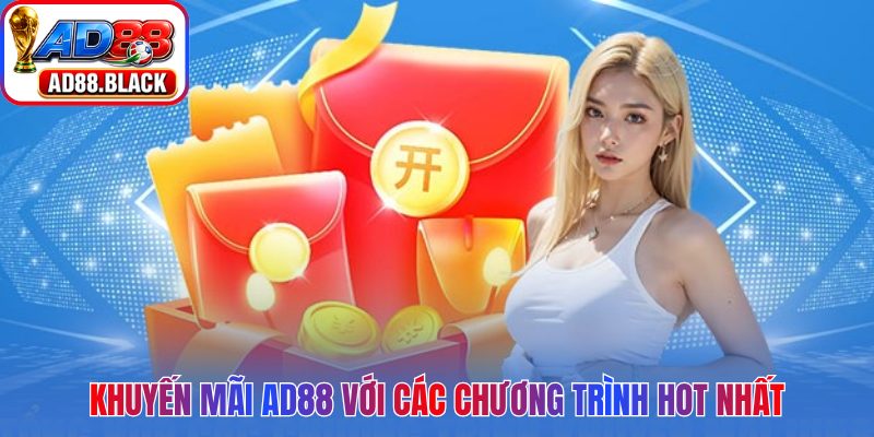 Khuyến mãi AD88 với các chương trình hot nhất