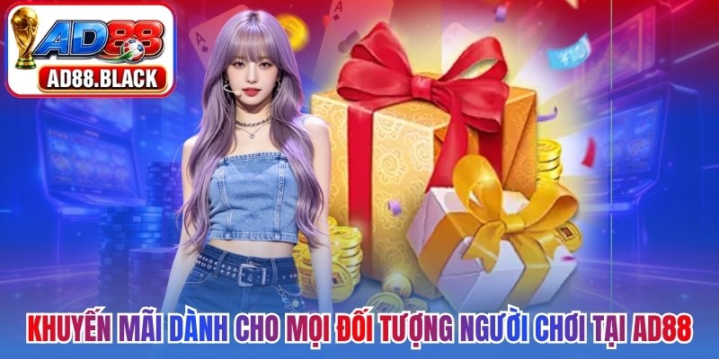 Khuyến mãi hấp dẫn dành cho mọi đối tượng người chơi tại AD88