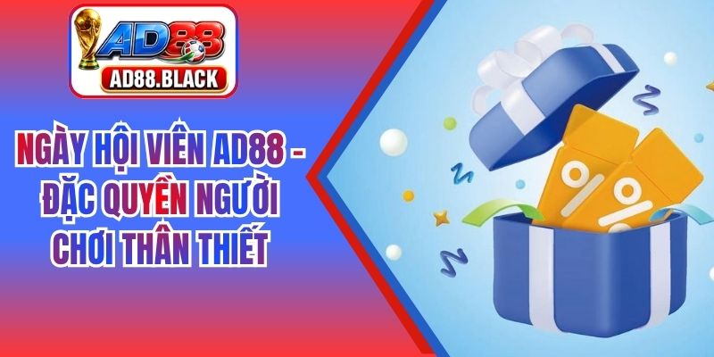 ngay kinh nghiệm nhận ưu đãi để tối ưu hóa trải nghiệm giải trí đỉnh cao. Ngày Hội Viên AD88 - Đặc Quyền Người Chơi Thân Thiết