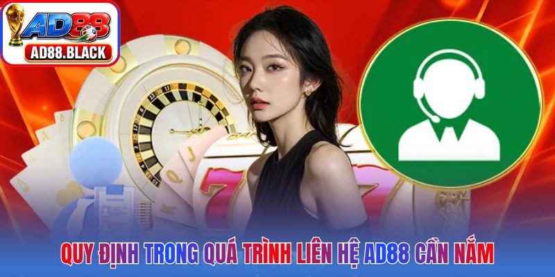 Quy định trong quá trình liên hệ AD88 cần nắm